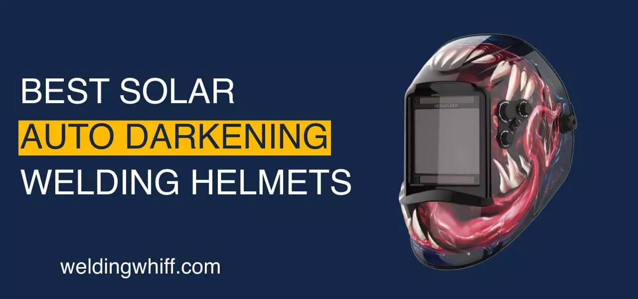 Best solar auto darkening welding helmet