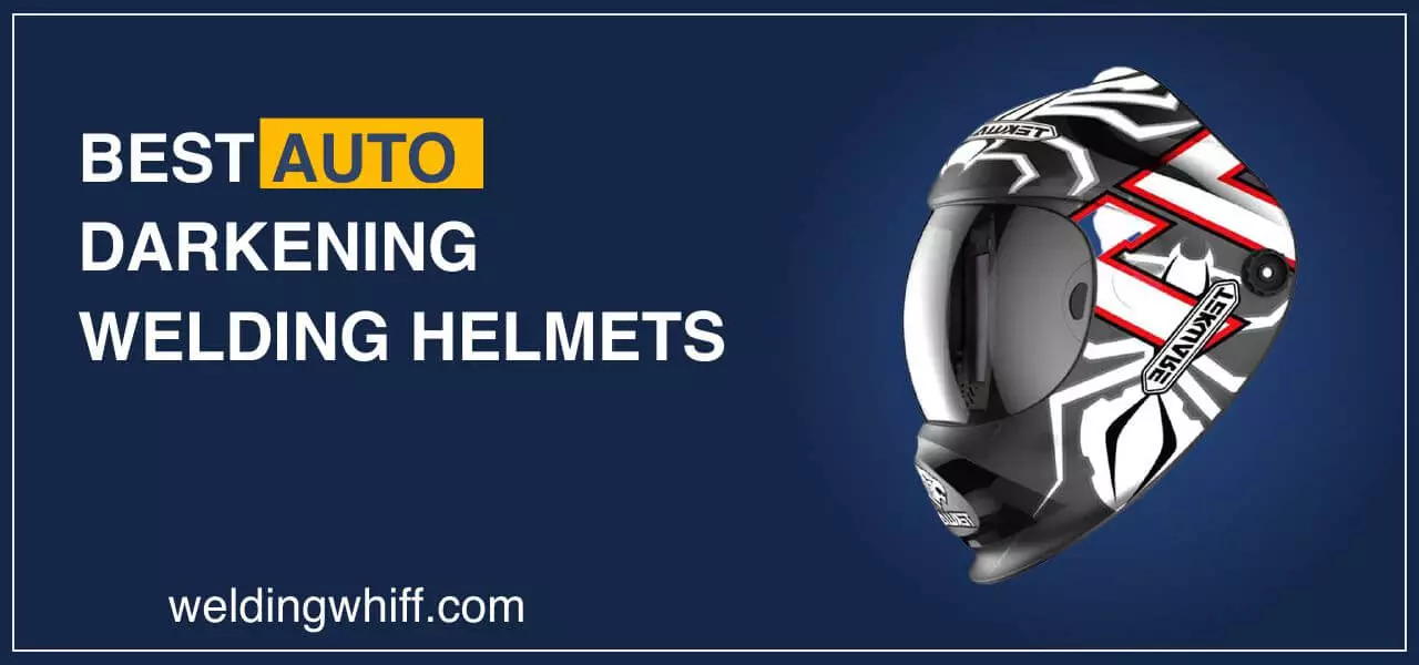 best auto darkening welding helmets
